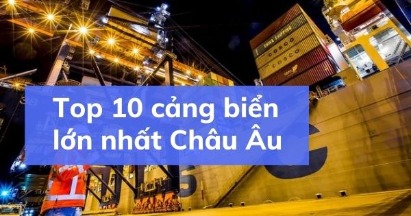 top-10-cang-bien-lon-nhat-chau-au 2020